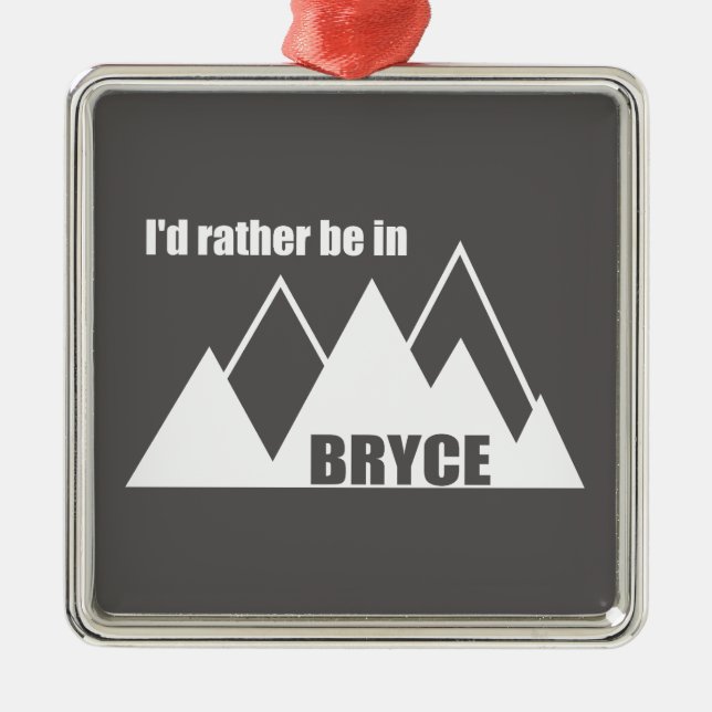 I'd Rather Be In Bryce Canyon Mountain Metal Ornament (Front)