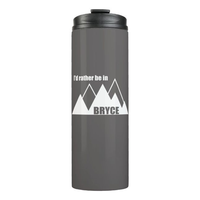 I'd Rather Be In Bryce Canyon Mountain Thermal Tumbler (Front)