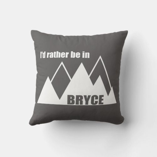 Id Rather Be In Bryce Canyon Mountain Throw Pillow