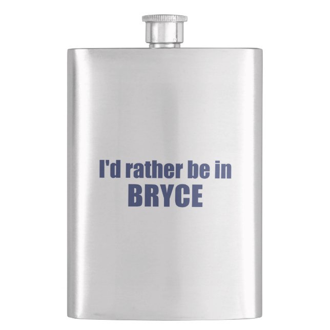 I'd Rather Be In Bryce Canyon National Park Flask (Front)