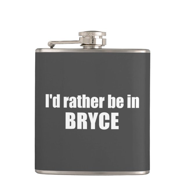 I'd Rather Be In Bryce Canyon National Park Flask (Front)