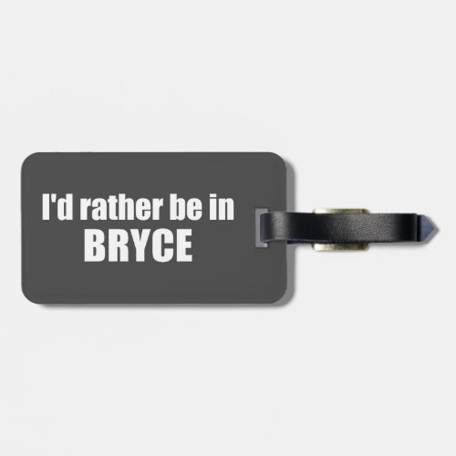 Id Rather Be In Bryce Canyon National Park Luggage Tag