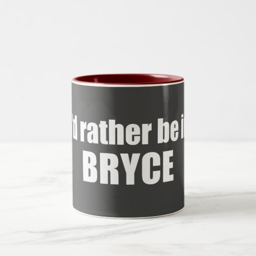 Id Rather Be In Bryce Canyon National Park Two_Tone Coffee Mug