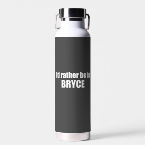 Id Rather Be In Bryce Canyon National Park Water Bottle