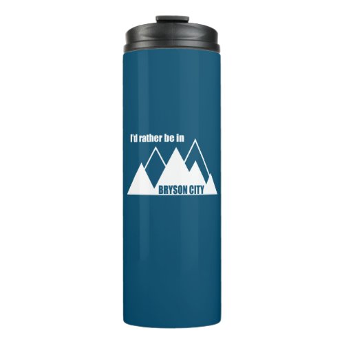 Id Rather Be In Bryson City Mountain Thermal Tumbler