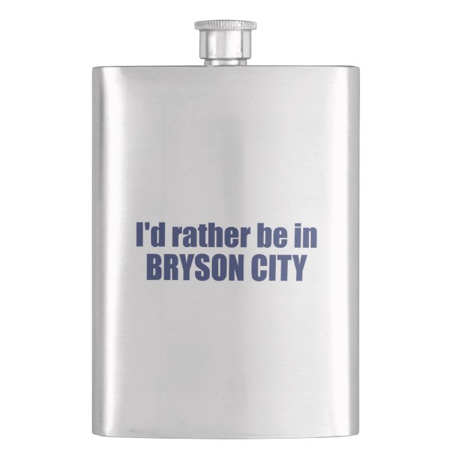 I'd Rather Be In Bryson City North Carolina Flask (Front)