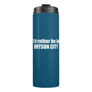 I'd Rather Be In Bryson City North Carolina Thermal Tumbler