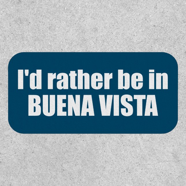 I'd Rather Be In Buena Vista Colorado Patch (Front)
