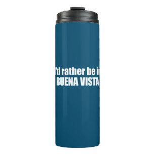 I'd Rather Be In Buena Vista Colorado Thermal Tumbler
