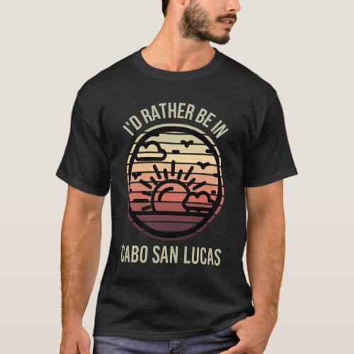 Id Rather be in Cabo San Lucas Favorite City T_Shirt