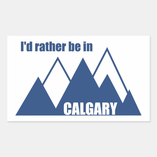 I'd Rather Be In Calgary Alberta Mountain Rectangular Sticker (Front)