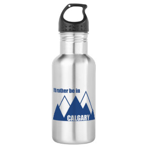 I'd Rather Be In Calgary Alberta Mountain Stainless Steel Water Bottle