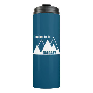 I'd Rather Be In Calgary Alberta Mountain Thermal Tumbler