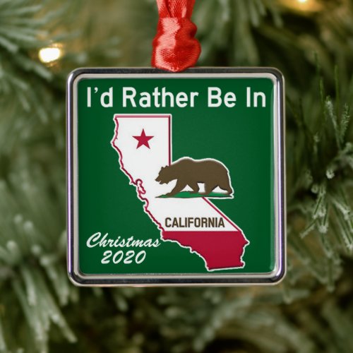 Id Rather Be In California CA Metal Ornament