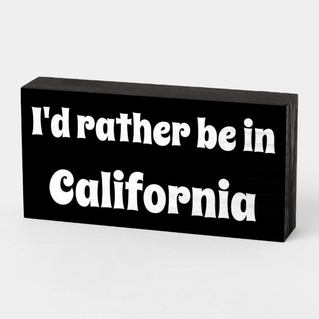"I'd rather be in California" Wood Box Sign (Angled Horizontal)