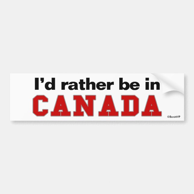 I'd Rather Be In Canada Bumper Sticker (Front)