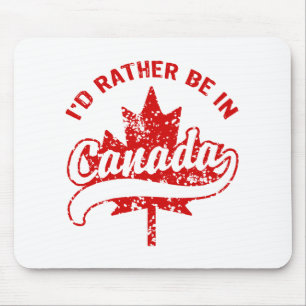 I'd rather be in Canada Mouse Pad