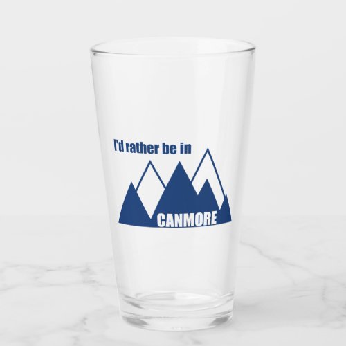 Id Rather Be In Canmore Mountain Glass