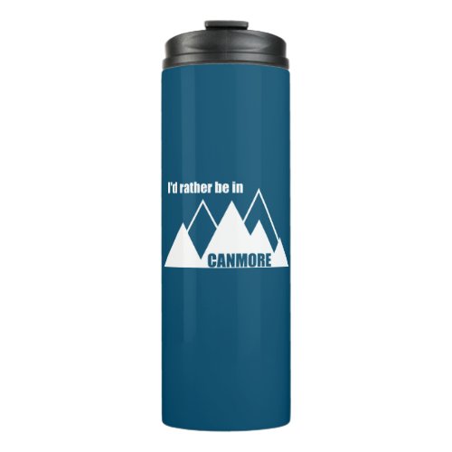 Id Rather Be In Canmore Mountain Thermal Tumbler