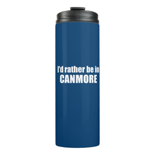 Id Rather Be In Canmore Thermal Tumbler