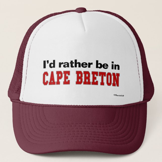 I'd Rather Be In Cape Breton Trucker Hat (Front)
