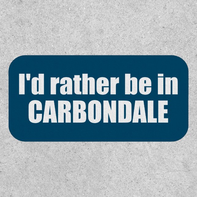 I'd Rather Be In Carbondale Colorado Patch (Front)