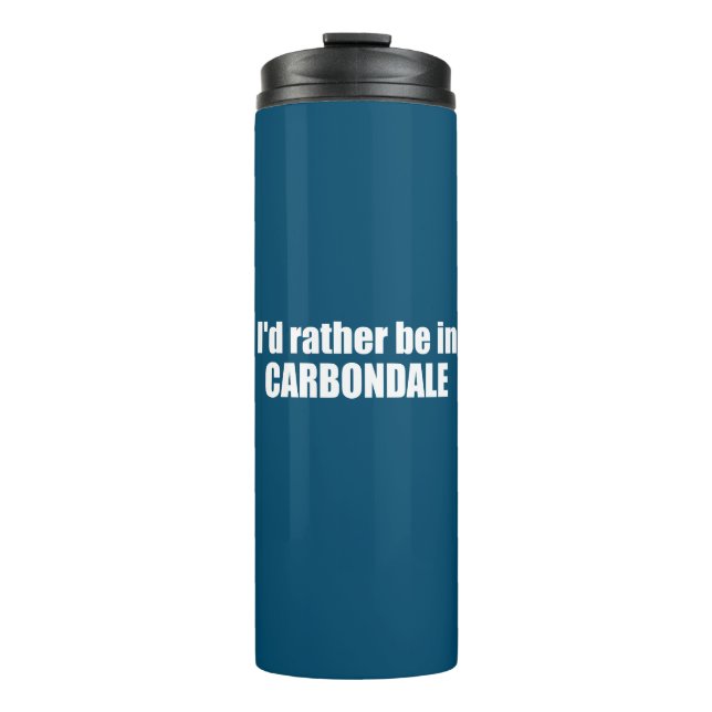 I'd Rather Be In Carbondale Colorado Thermal Tumbler (Front)