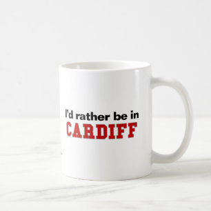 I'd Rather Be In Cardiff Coffee Mug