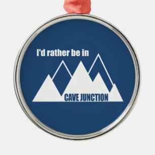 I'd Rather Be In Cave Junction Oregon Mountain Metal Ornament