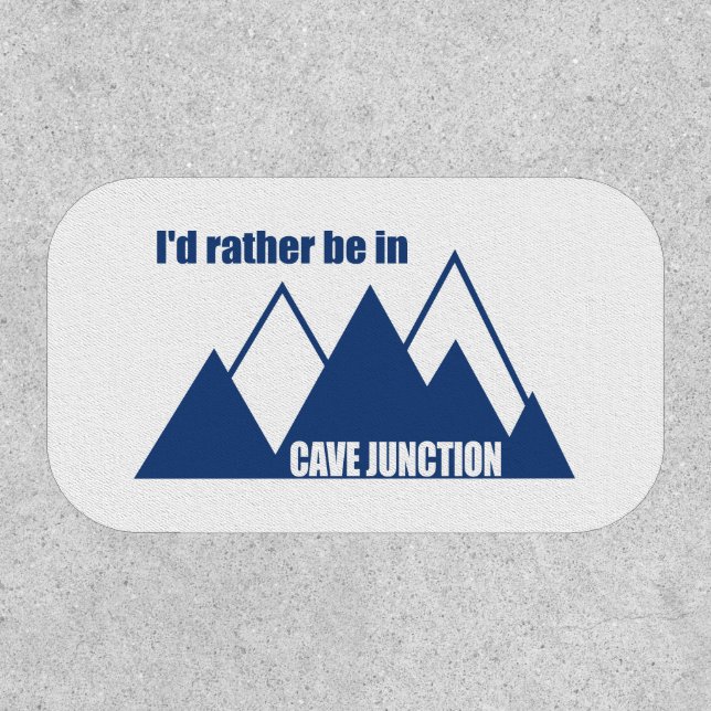 I'd Rather Be In Cave Junction Oregon Mountain Patch (Front)