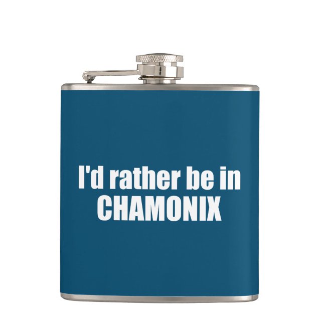 I'd Rather Be In Chamonix France Flask (Front)