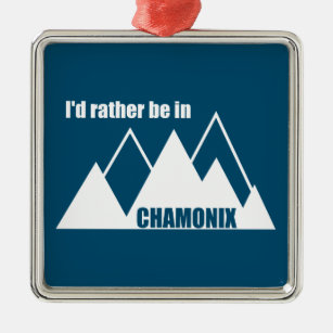 I'd Rather Be In Chamonix France Mountain Metal Ornament