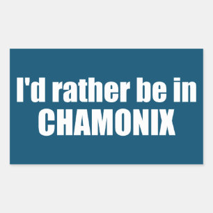 I'd Rather Be In Chamonix France Rectangular Sticker