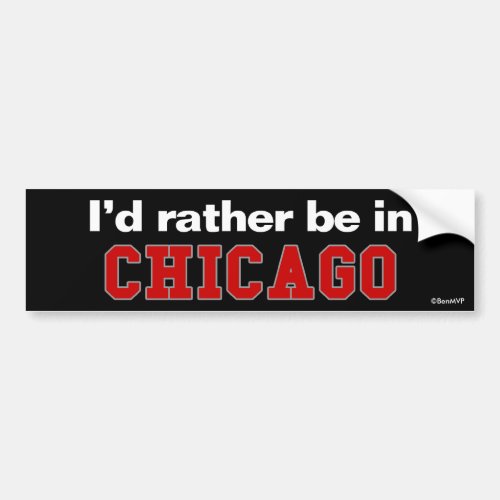 Id Rather Be In Chicago Bumper Sticker