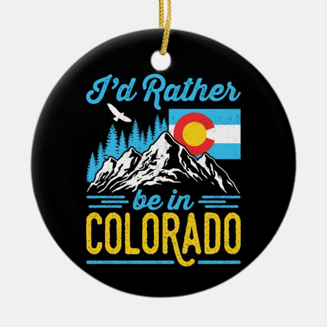 I'd Rather Be in Colorado  Ceramic Ornament (Front)
