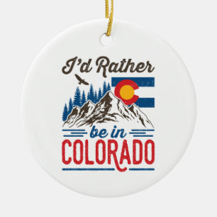 I'd Rather Be in Colorado Ceramic Ornament