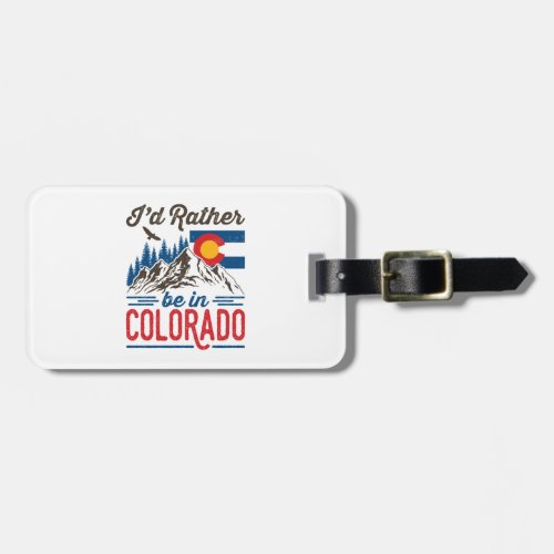 Id Rather Be in Colorado Luggage Tag