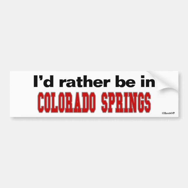 I'd Rather Be In Colorado Springs Bumper Sticker (Front)