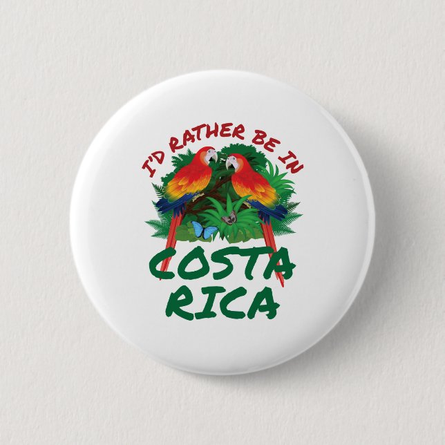 I'd Rather Be in Costa Rica Vacation Souvenir Button (Front)