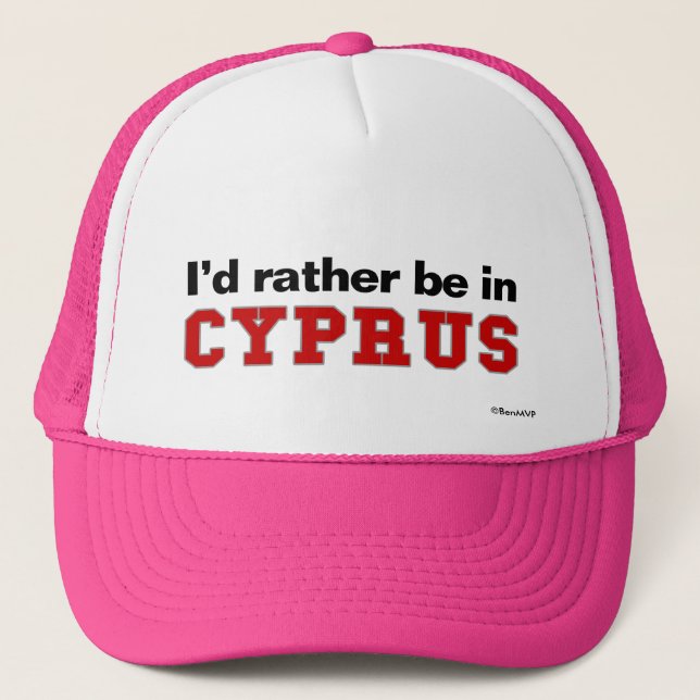 I'd Rather Be In Cyprus Trucker Hat (Front)