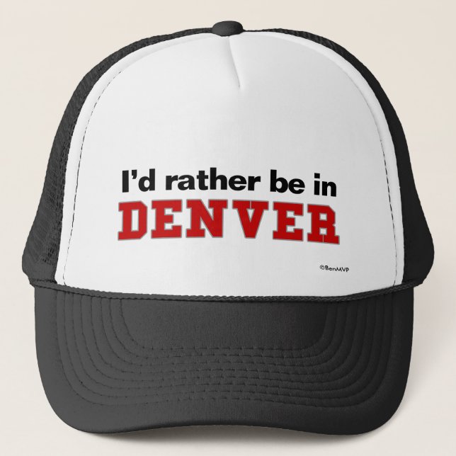 I'd Rather Be In Denver Trucker Hat (Front)