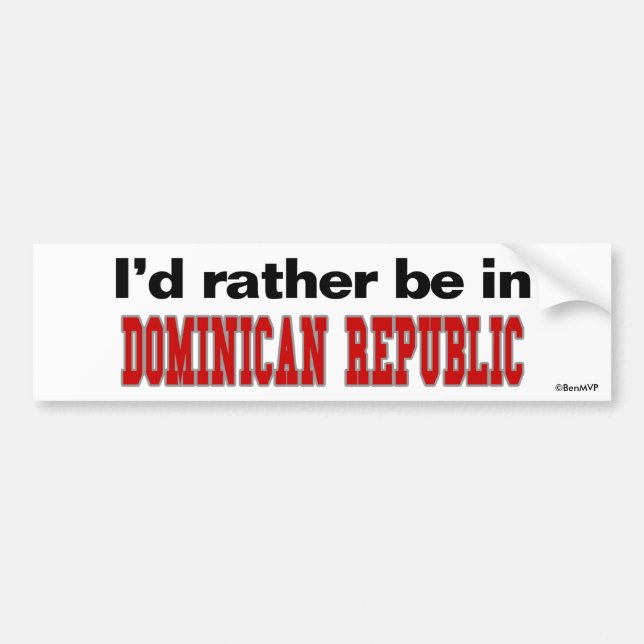I'd Rather Be In Dominican Republic Bumper Sticker (Front)