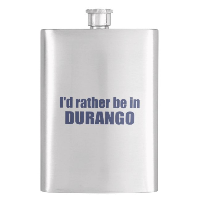 I'd Rather Be In Durango Colorado Flask (Front)