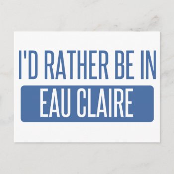 I'd Rather Be In Eau Claire Postcard by republicofcities at Zazzle