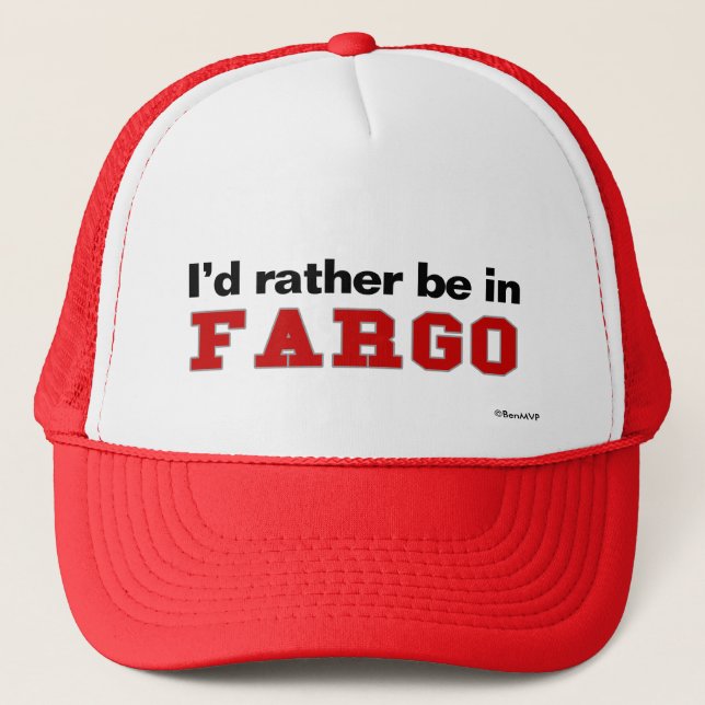 I'd Rather Be In Fargo Trucker Hat (Front)