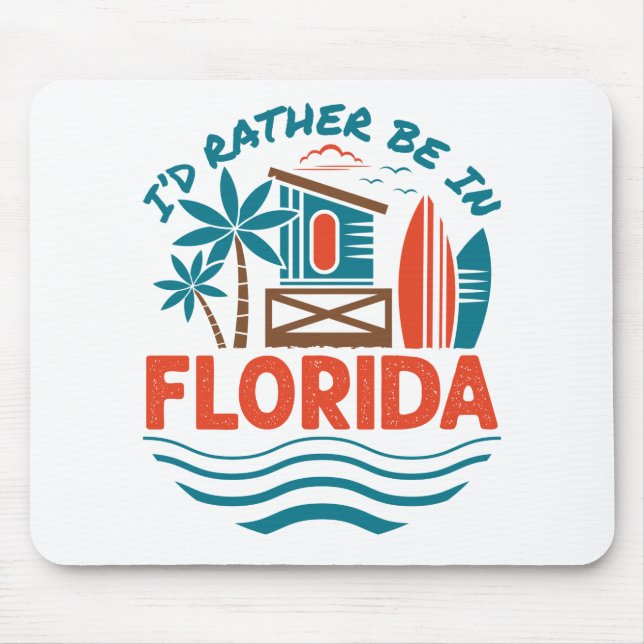 I'd Rather Be in Florida Mouse Pad (Front)
