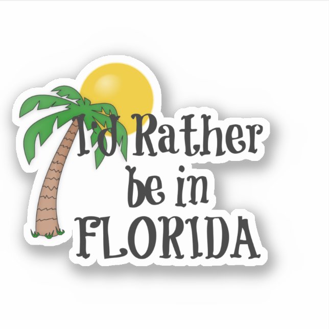 I'd rather be in Florida Sticker (Front)