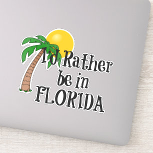 I'd rather be in Florida Sticker