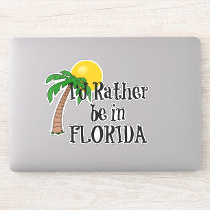 I'd rather be in Florida Sticker