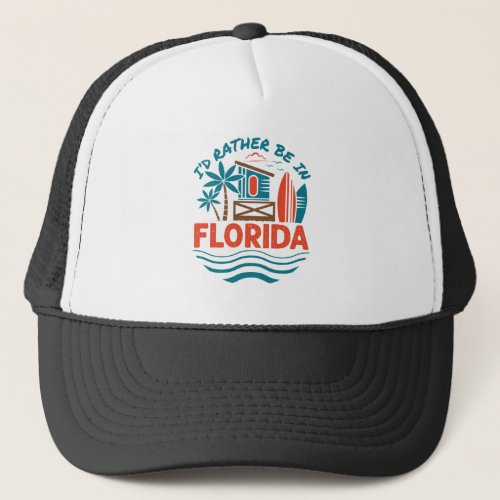 Id Rather Be in Florida Trucker Hat